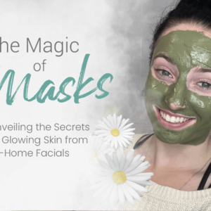 The Magic of Masks: Unveiling the Secrets to Glowing Skin from At-Home Facials