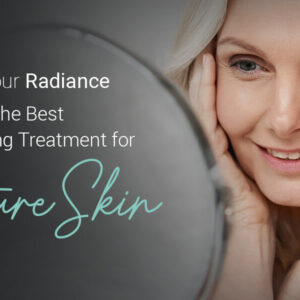 Reveal Your Radiance: Discover the Best Anti-Ageing Treatments for Mature Skin at Temple Skincare & Spa