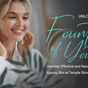 Unlock the Fountain of Youth: Discover Effective and Natural Remedies for Ageing Skin at Temple Skincare & Spa