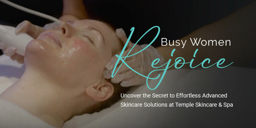 Busy Women Rejoice Temple Skincare & Spa Castle Hill, NSW