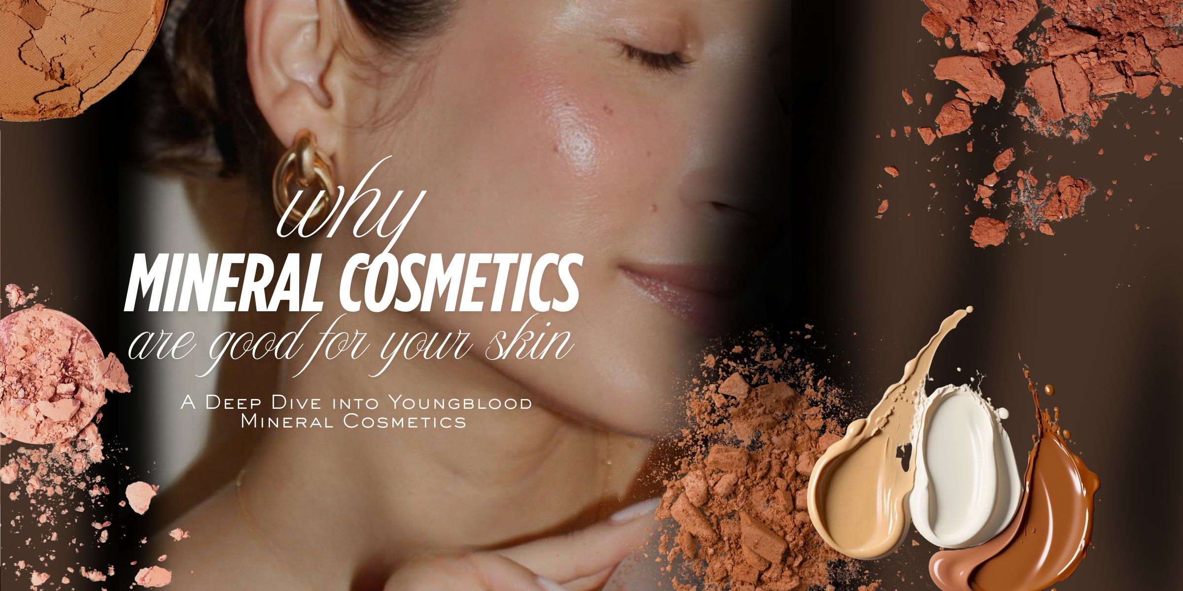 Why Mineral Cosmetics Are Good for Your Skin: A Deep Dive into Youngblood Mineral Cosmetics