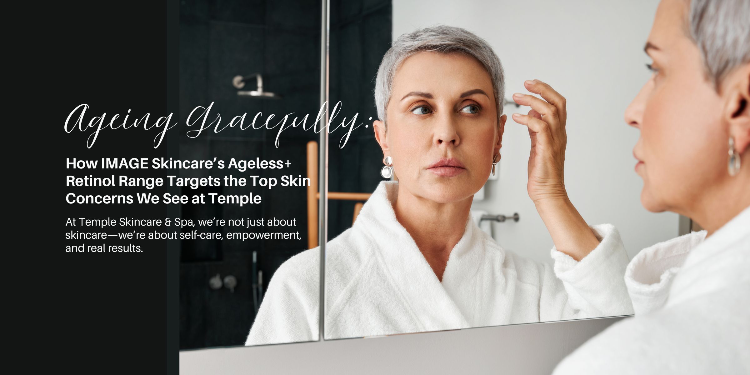 Ageing Gracefully How IMAGE Skincare’s Ageless+ Retinol Range Targets the Top Skin Concerns We See at Temple
