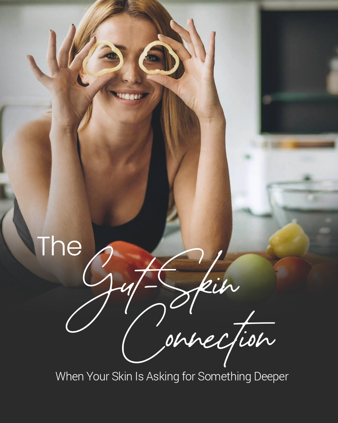 The Gut–Skin Connection: When Your Skin Is Asking for Something Deeper